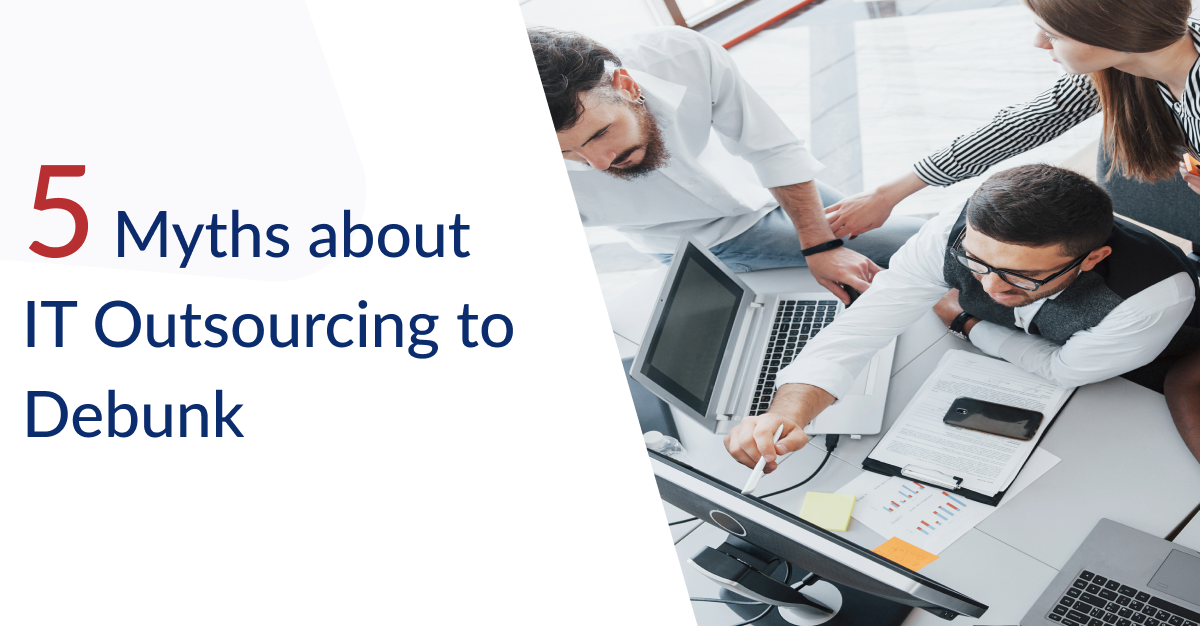 Top 5 Myths about IT Outsourcing to Debunk