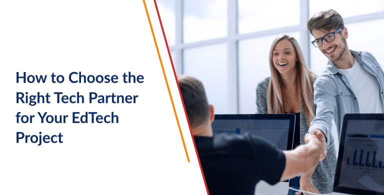 How to Choose the Right Tech Partner for Your EdTech Project